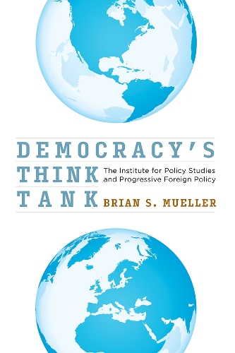Бумажная книга «Democracy's Think Tank: The Institute for Policy Studies and Progressive Foreign Policy», автор Брайан С. Мюллер - фото №1