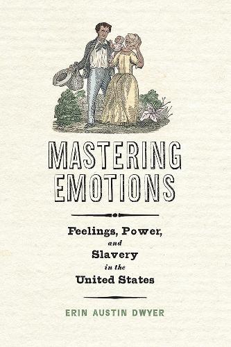 Бумажная книга «Mastering Emotions: Feelings, Power, and Slavery in the United States», автор Эрин Остин Двайер - фото №1