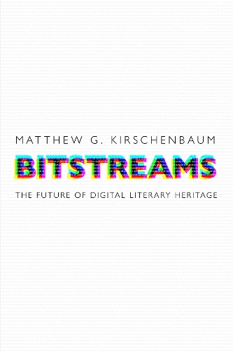 Бумажная книга «Bitstreams: The Future of Digital Literary Heritage», автор Мэтью Г. Киршенбаум - фото №1