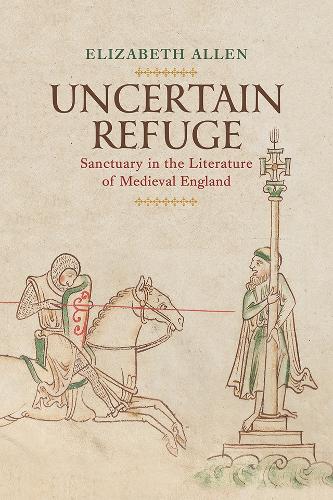 Бумажная книга «Uncertain Refuge: Sanctuary in the Literature of Medieval England», автор Элизабет Аллен - фото №1