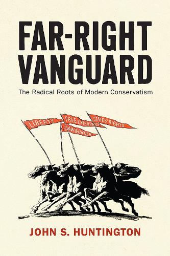 Паперова книга «Far-Right Vanguard: The Radical Roots of Modern Conservatism», автор Джон С. Хантінгтон - фото №1