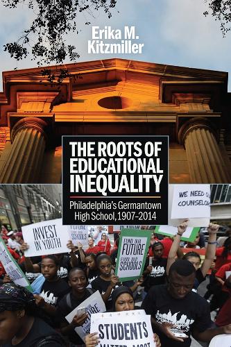 Бумажная книга «The Roots of Educational Inequality: Philadelphia's Germantown High School, 1907-2014», автор Эрика М. Китцмиллер - фото №1