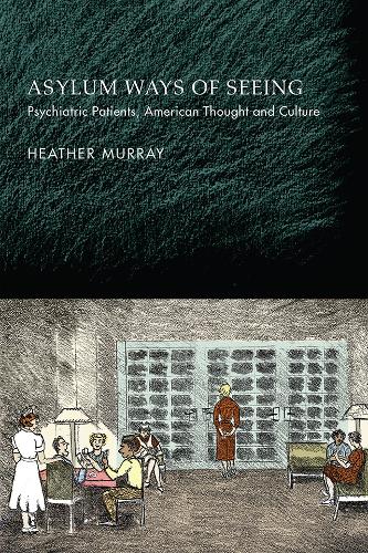 Бумажная книга «Asylum Ways of Seeing: Psychiatric Patients, American Thought and Culture», автор Хизер Мюррей - фото №1