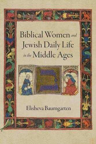 Паперова книга «Biblical Women and Jewish Daily Life in the Middle Ages», автор Елішева Баумгартен - фото №1