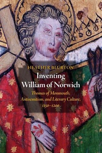 Бумажная книга «Inventing William of Norwich: Thomas of Monmouth, Antisemitism, and Literary Culture, 1150–1200», автор Хизер Блертон - фото №1