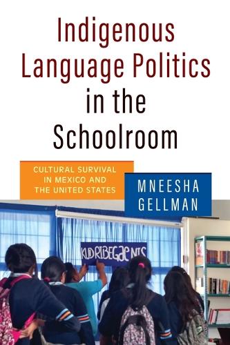 Бумажная книга «Indigenous Language Politics in the Schoolroom: Cultural Survival in Mexico and the United States», автор Мниша Геллман - фото №1