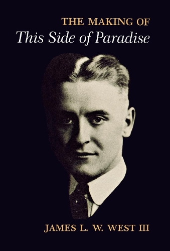 Бумажная книга «The Making of "This Side of Paradise"», автор Джеймс Л. У. Уэст III - фото №1