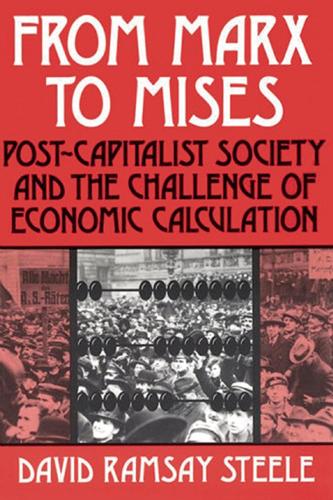 Бумажная книга «From Marx to Mises: Post Capitalist Society and the Challenge of Ecomic Calculation», автор Дэвид Рамзи Стил - фото №1