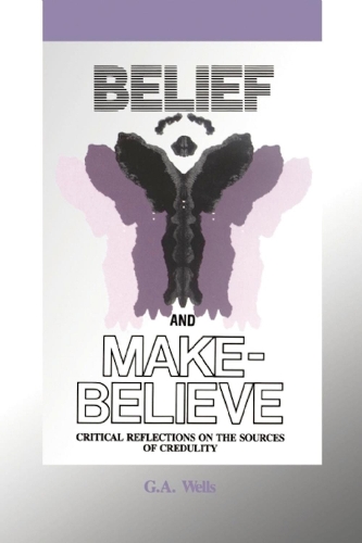 Бумажная книга «Belief and Make-Believe: Critical Reflections On The Sources of Credulity», автор Джордж Альберт Уэллс - фото №1
