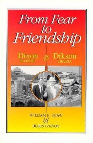 Бумажная книга «From Fear to Friendship: Dixon, Illiis, And Dikson, Siberia», автор Уильям Шоу - фото №1