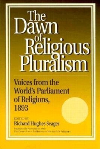 Бумажная книга «Dawn of Religious Pluralism: Voices From the World's Parliament of Religions, 1893», автор Ричард Сигер - фото №1