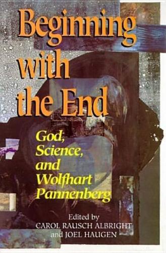 Бумажная книга «Beginning with the End: God, Science, and Wolfhart Pannenberg», автор Кэрол Олбрайт - фото №1