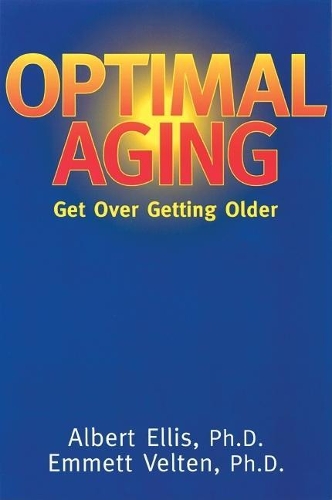 Бумажная книга «Optimal Aging: Get Over Getting Older», авторов Альберт Эллис, Эммет Велтен - фото №1