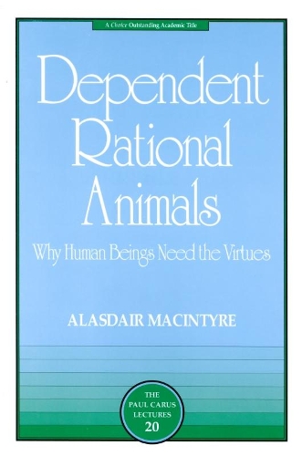 Бумажная книга «Dependent Rational Animals: Why Human Beings Need the Virtues», автор Аласдэр Макинтайр - фото №1