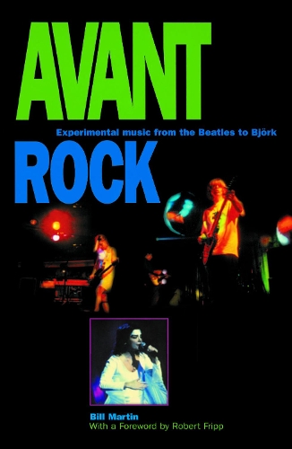 Бумажная книга «Avant Rock: Experimental Music from the Beatles to Bjork», автор Билл Мартин - фото №1