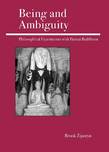 Бумажная книга «Being and Ambiguity: Philosophical Experiments with Tiantai Buddhism», автор Брук Зипорин - фото №1