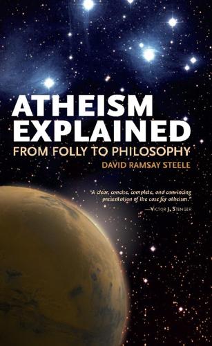 Бумажная книга «Atheism Explained: From Folly to Philosophy», автор Дэвид Рамзи Стил - фото №1