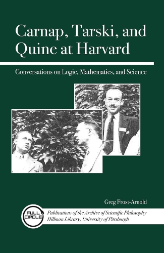 Паперова книга «Carnap, Tarski, and Quine at Harvard: Conversations on Logic, Mathematics, and Science», автор Грег Фрост-Арнольд - фото №1