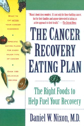 Бумажная книга «The Cancer Recovery Eating Plan: The Right Foods to Help Fuel Your Recovery», автор Дэниел У. Никсон - фото №1