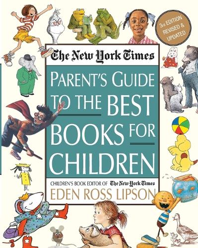 Бумажная книга «The New York Times Parent's Guide to the Best Books for Children: 3rd Edition Revised and Updated», автор Эден Росс Липсон - фото №1