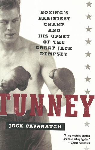 Паперова книга «Tunney: Boxing's Brainiest Champ and His Upset of the Great Jack Dempsey», автор Джек Кавано - фото №1