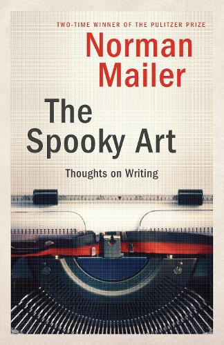 Паперова книга «The Spooky Art: Thoughts on Writing», автор Норман Мейлер - фото №1
