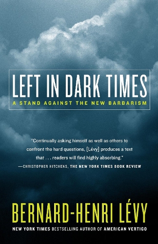Бумажная книга «Left in Dark Times: A Stand Against the New Barbarism», автор Бернар-Анри Леви - фото №1