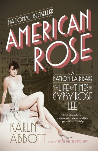 Бумажная книга «American Rose: A Nation Laid Bare: The Life and Times of Gypsy Rose Lee», автор Карен Эббот - фото №1