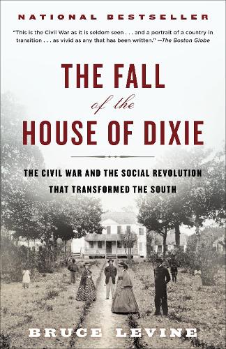 Паперова книга «The Fall of the House of Dixie: The Civil War and the Social Revolution That Transformed the South», автор Брюс Левін - фото №1