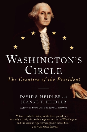 Паперова книга «Washington's Circle: The Creation of the President», авторів Девід С. Гейдлер, Жанна Т. Гейдлер - фото №1