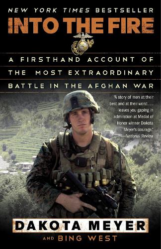 Бумажная книга «Into the Fire: A Firsthand Account of the Most Extraordinary Battle in the Afghan War», авторов Бинг Уэст, Дакота Мейер - фото №1