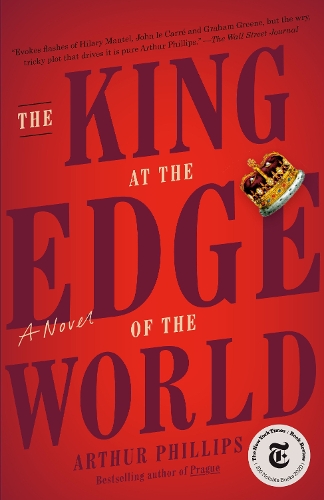 Бумажная книга «The King at the Edge of the World: A Novel», автор Артур Филлипс - фото №1