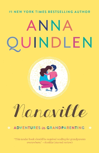 Бумажная книга «Nanaville: Adventures in Grandparenting », автор Анна Куиндлен - фото №1