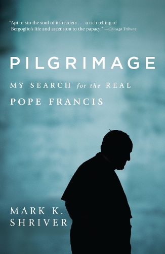 Паперова книга «Pilgrimage: My Search for the Real Pope Francis», автор Марк К. Шрайвер - фото №1