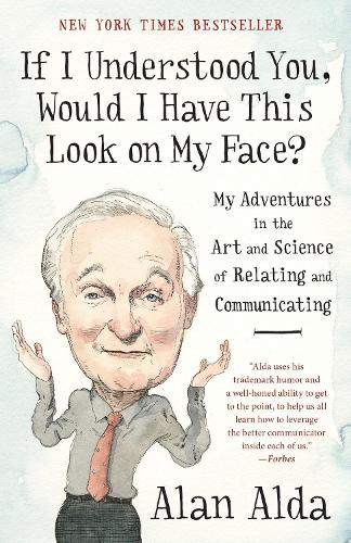 Бумажная книга «If I Understood You, Would I Have This Look on My Face?: My Adventures in the Art and Science of Relating and Communicating», автор Алан Алда - фото №1