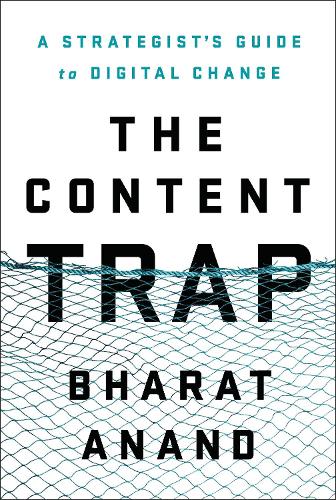 Бумажная книга «The Content Trap: A Strategist's Guide to Digital Change», автор Бхарат Ананд - фото №1