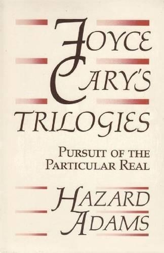 Бумажная книга «Joyce Cary's Trilogies: Pursuit of the Particular Real», автор Хазард Адамс - фото №1