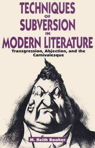 Бумажная книга «Techniques of Subversion in Modern Literature: Transgression, Abjection and the Carnivalesque», автор М. Кит Букер - фото №1