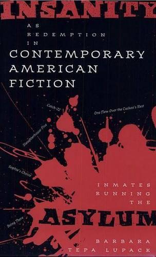 Бумажная книга «Insanity as Redemption in Contemporary American Fiction: Inmates Running the Asylum», автор Барбара Тепа Лупак - фото №1