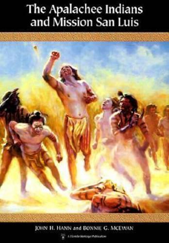 Бумажная книга «The Apalachee Indians and Mission San Luis», авторов Бонни Г. МакЮэн, Джон Х. Ханн - фото №1