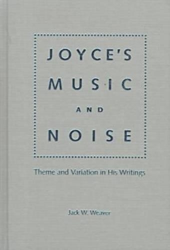 Паперова книга «Joyce's Music and Noise: Theme and Variation in His Writings», автор Джек В. Вівер - фото №1
