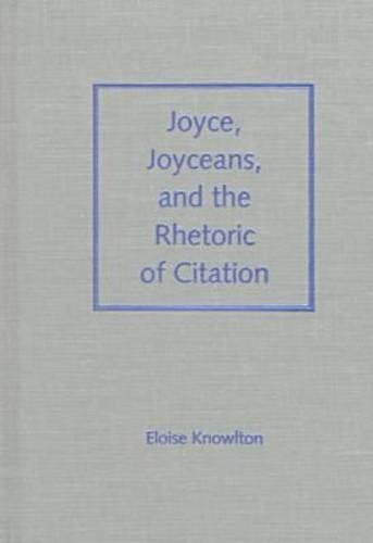 Бумажная книга «Joyce, Joyceans and the Rhetoric of Citation», автор Элоиза Ноултон - фото №1