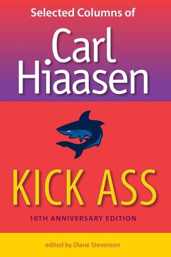 Бумажная книга «Kick Ass: Selected Columns of Carl Hiaasen», автор Карл Хайасен - фото №1