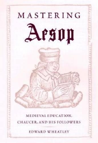 Бумажная книга «Mastering Aesop: Medieval Education, Chaucer and His Followers», автор Эдвард Уитли - фото №1