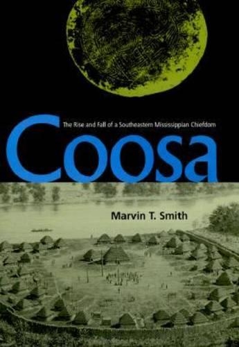 Бумажная книга «Coosa: The Rise and Fall of a Southeastern Mississippian Chiefdom», автор Марвин Т. Смит - фото №1
