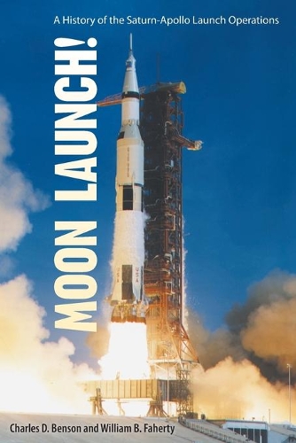 [object Object] «Moon Launch!: A History of the Saturn-Apollo Launch Operations», авторів Чарльз Д. Бенсон, Вільям Б. Фаерті - фото №1
