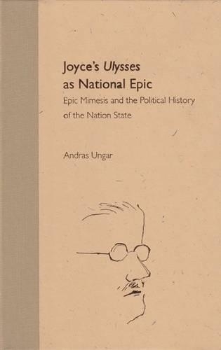 Бумажная книга «Joyce's Ulysses as National Epic: Epic Mimesis and the Political History of the Nation State», автор Андраш Унгар - фото №1