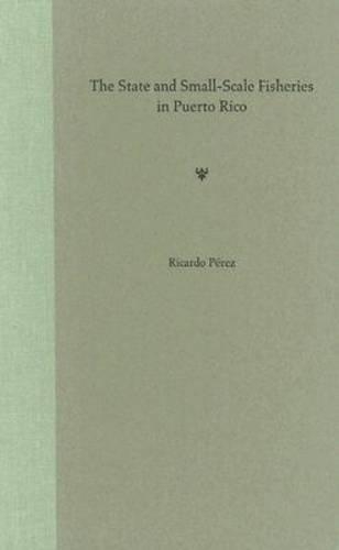 Бумажная книга «The State and Small-scale Fisheries in Puerto Rico», автор Рикардо Перес - фото №1