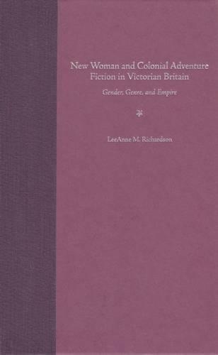 Бумажная книга «New Woman and Colonial Adventure Fiction in Victorian Britain: Gender, Genre and Empire», автор ЛиЭнн М. Ричардсон - фото №1