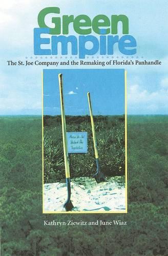 Бумажная книга «Green Empire: The St. Joe Company and the Remaking of Florida's Panhandle», авторов Джун Виаз, Кэтрин Зивиц - фото №1